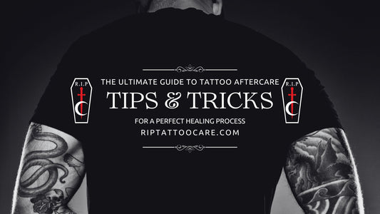 The Ultimate Guide to Tattoo Aftercare: Tips and Tricks for a Perfect Healing Process - RIP Tattoo Care